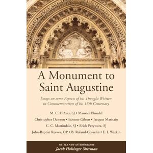 D'Arcy, Martin Cyril A Monument to Saint Augustine: Essays on Some Aspects of His Thought Written in Commemoration of His 15th Centenary D'Arcy, Martin Cyril A Monument to Saint Augustine: Essays on Some Aspects of His Thought Written in Commemoration of His 15th Centenary