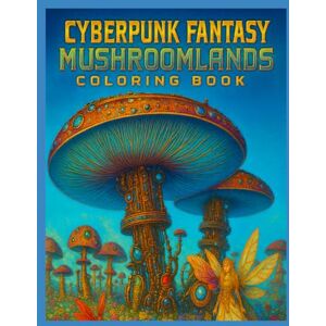 Peterson, Maylin Cyberpunk Fantasy Mushroomlands Peterson, Maylin Cyberpunk Fantasy Mushroomlands