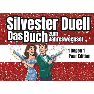 Ortlieb, Uli Das Silvester-Duell zum Jahreswechsel! Lustig, frech & verliebt ins neue Jahr! Das Party-Spielbuch für Paare: Für Freunde oder Ehepartner, mit ... Date Night oder gemütliche Stunden zu zweit. Ortlieb, Uli Das Silvester-Duell zum Jahreswechsel! Lustig, frech & verliebt ins neue Jahr! Das Party-Spielbuch für Paare: Für Freunde oder Ehepartner, mit ... Date Night oder gemütliche Stunden zu zweit.