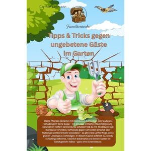 Lehmann, Carmen Tipps & Tricks gegen ungebetene Gäste im Garten: Hilfe im Garten (Familien Ratgeber) Lehmann, Carmen Tipps & Tricks gegen ungebetene Gäste im Garten: Hilfe im Garten (Familien Ratgeber)