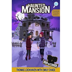 Lockhaven, Thomas The Haunted Mansion (Book 3): Dyslexia-Friendly Edition: Ava & Carol Detective Agency (Ava & Carol Detective Agency (Dyslexia-Friendly Edition)) Lockhaven, Thomas The Haunted Mansion (Book 3): Dyslexia-Friendly Edition: Ava & Carol Detective Agency (Ava & Carol Detective Agency (Dyslexia-Friendly Edition))