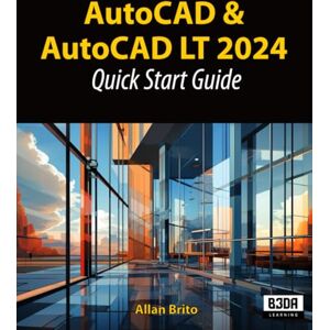 Brito, Allan AutoCAD and AutoCAD LT 2024: Quick start guide Brito, Allan AutoCAD and AutoCAD LT 2024: Quick start guide
