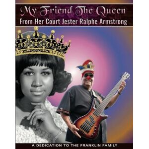 Armstrong, Ralphe My Friend The Queen From Her Court Jester Ralphe Armstrong Armstrong, Ralphe My Friend The Queen From Her Court Jester Ralphe Armstrong