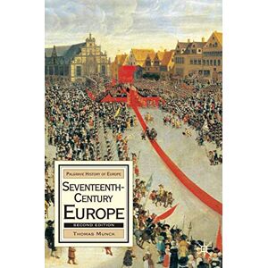 Munck, Thomas Seventeenth-Century Europe, Second Edition: State, Conflict and Social Order in Europe 1598-1700: 6 (Bloomsbury History of Europe) Munck, Thomas Seventeenth-Century Europe, Second Edition: State, Conflict and Social Order in Europe 1598-1700: 6 (Bloomsbury History of Europe)