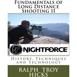Hicks, Ralph Troy Fundamentals of Long Distance Shooting II: History, Techniques and Technology Hicks, Ralph Troy Fundamentals of Long Distance Shooting II: History, Techniques and Technology