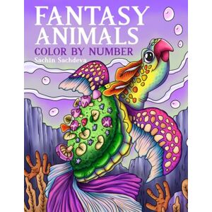 Sachdeva, Sachin Fantasy Animals: Color by Numbers for Teens and Adults, Coloring Book for stress relief and relaxation (Color by Number Coloring Book for Adults) Sachdeva, Sachin Fantasy Animals: Color by Numbers for Teens and Adults, Coloring Book for stress relief and relaxation (Color by Number Coloring Book for Adults)