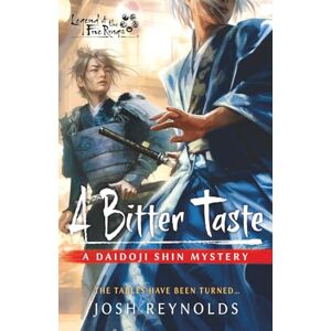 Reynolds, Josh A Bitter Taste: A Legend of the Five Rings Novel: 5 (The Daidoji Shin Mysteries) Reynolds, Josh A Bitter Taste: A Legend of the Five Rings Novel: 5 (The Daidoji Shin Mysteries)