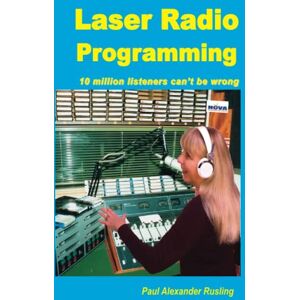 Rusling, Mr Paul Alexander Laser Radio Programming: 10 million listeners can't be wrong: Ten Million Listeners Can't be Wrong Rusling, Mr Paul Alexander Laser Radio Programming: 10 million listeners can't be wrong: Ten Million Listeners Can't be Wrong