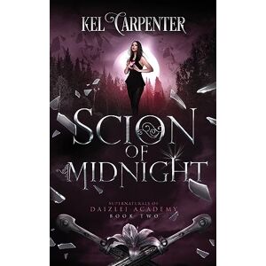 Carpenter, Kel Scion of Midnight: A Teen Urban Fantasy: 2 (Supernaturals of Daizlei Academy) Carpenter, Kel Scion of Midnight: A Teen Urban Fantasy: 2 (Supernaturals of Daizlei Academy)
