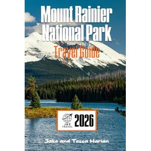 Harlan, Jake and Tessa Mount Rainier National Park Travel Guide: Explore the Trail-by-Trail, Town-by-Town Adventure Through Washington’s Iconic Mountain Wonderland (National Park Around US and Canada) Harlan, Jake and Tessa Mount Rainier National Park Travel Guide: Explore the Trail-by-Trail, Town-by-Town Adventure Through Washington’s Iconic Mountain Wonderland (National Park Around US and Canada)