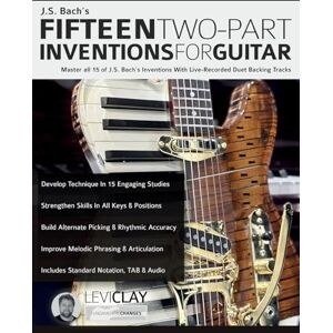 Clay, Mr Levi J.S. Bach’s Fifteen Two-Part Inventions For Guitar: Master all 15 of J.S. Bach’s Inventions With Live-Recorded Duet Backing Tracks (Learn how to play classical guitar) Clay, Mr Levi J.S. Bach’s Fifteen Two-Part Inventions For Guitar: Master all 15 of J.S. Bach’s Inventions With Live-Recorded Duet Backing Tracks (Learn how to play classical guitar)