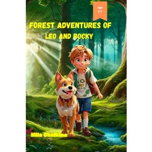 Chaikina, Mila Forest Adventures of Leo and Rocky: A Magical Picture Book for Kids Ages 4–7 Chaikina, Mila Forest Adventures of Leo and Rocky: A Magical Picture Book for Kids Ages 4–7