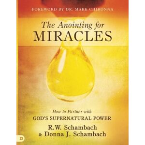 Shambach, R.W. The Anointing for Miracles: How to Partner with God's Supernatural Power Shambach, R.W. The Anointing for Miracles: How to Partner with God's Supernatural Power