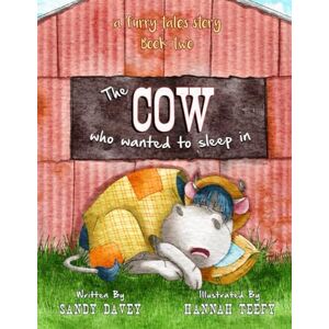 Davey, Sandy The Cow Who Wanted to Sleep In (The Furry Tales Series) Davey, Sandy The Cow Who Wanted to Sleep In (The Furry Tales Series)