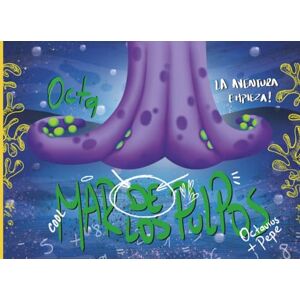 Alvarado, Victoria Acosta El Mar de los Pulpos: Octavius es un pulpo calculador: Una aventura submarina para niños de 5 a 7 años que fortalece el pensamiento lógico-matemático y la imaginación Alvarado, Victoria Acosta El Mar de los Pulpos: Octavius es un pulpo calculador: Una aventura submarina para niños de 5 a 7 años que fortalece el pensamiento lógico-matemático y la imaginación