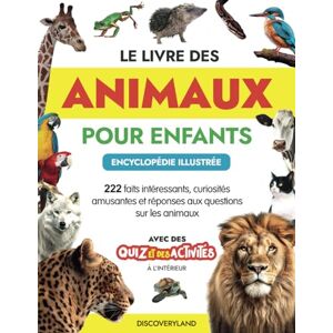 Discoveryland Le Livre des Animaux pour Enfants Encyclopédie Illustrée: 222 faits intéressants, curiosités amusantes et réponses aux questions sur le monde animal. Avec des activités et des quiz à l’intérieur Discoveryland Le Livre des Animaux pour Enfants Encyclopédie Illustrée: 222 faits intéressants, curiosités amusantes et réponses aux questions sur le monde animal. Avec des activités et des quiz à l’intérieur