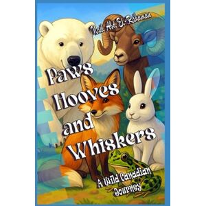 Abd El-Rahaman, Nael Paws, Hooves, and Whiskers: A Wild Canadian Journey (Finley's Adventures) Abd El-Rahaman, Nael Paws, Hooves, and Whiskers: A Wild Canadian Journey (Finley's Adventures)