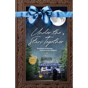 Whitney, JR Under the Stars Together: Devotions on Marriage from the Great Outdoors Whitney, JR Under the Stars Together: Devotions on Marriage from the Great Outdoors