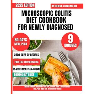 Hinds Ms Rdn, Dr Theresa D Microscopic Colitis Diet Cookbook For Newly Diagnosed: Reclaim Comfort and Control with Safe, Soothing Foods – Includes 80-Day Meal Plan + 2,500 ... Cookbook Series by Dr Theresa D Hinds Ms Rdn) Hinds Ms Rdn, Dr Theresa D Microscopic Colitis Diet Cookbook For Newly Diagnosed: Reclaim Comfort and Control with Safe, Soothing Foods – Includes 80-Day Meal Plan + 2,500 ... Cookbook Series by Dr Theresa D Hinds Ms Rdn)