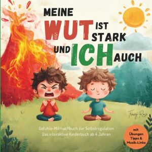 Rose, Tracey Meine Wut ist stark und Ich auch! Wut-Training für starke Kinder mit Lio & seinem Wutmonster: Gefühle-Mitmachbuch zur Selbstregulation Das interaktive Kinderbuch ab 4 Jahren Rose, Tracey Meine Wut ist stark und Ich auch! Wut-Training für starke Kinder mit Lio & seinem Wutmonster: Gefühle-Mitmachbuch zur Selbstregulation Das interaktive Kinderbuch ab 4 Jahren