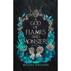 Ferguson, Michael A God of Flames and Monsters (The Luciferian Mythos) Ferguson, Michael A God of Flames and Monsters (The Luciferian Mythos)