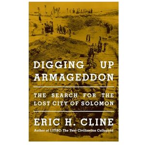 Cline Digging Up Armageddon: The Search for the Lost City of Solomon (Isms) Cline Digging Up Armageddon: The Search for the Lost City of Solomon (Isms)