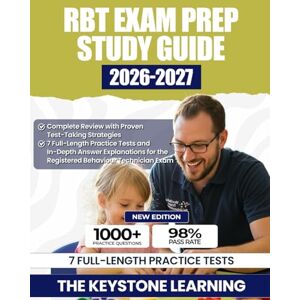 Learning, The Keystone RBT Exam Prep Study Guide 2026-2027: Complete Review with Proven Test-Taking Strategies, 7 Full-Length Practice Tests and In-Depth Answer Explanations for the Registered Behavior Technician Exam Learning, The Keystone RBT Exam Prep Study Guide 2026-2027: Complete Review with Proven Test-Taking Strategies, 7 Full-Length Practice Tests and In-Depth Answer Explanations for the Registered Behavior Technician Exam