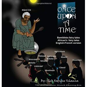 Tchamna, Shck Rodrigue African tales, Bamiléké fairy tales, English-French version: Contes africains, contes bamilekes, Anglais-Francais: Volume 1 Tchamna, Shck Rodrigue African tales, Bamiléké fairy tales, English-French version: Contes africains, contes bamilekes, Anglais-Francais: Volume 1