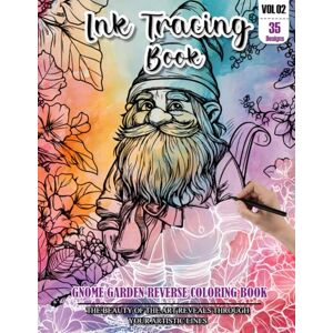 CONNER, GARDNER Ink Tracing Book for Adults: Stress relief reverse Gnome Garden ink tracing book for adults: mindfully Follow white lines to Uncover 35 Gnome Garden ... pages a perfect gift for Christmas(Vol-2) CONNER, GARDNER Ink Tracing Book for Adults: Stress relief reverse Gnome Garden ink tracing book for adults: mindfully Follow white lines to Uncover 35 Gnome Garden ... pages a perfect gift for Christmas(Vol-2)
