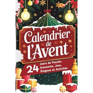 Berg, Alina Calendrier de l'Avent: 24 Jours de Puzzles, Jeux, Énigmes et Activités Amusantes pour Toute la Famille afin de Célébrer Noël (Idées de Cadeaux pour les Ados et les Adultes) Berg, Alina Calendrier de l'Avent: 24 Jours de Puzzles, Jeux, Énigmes et Activités Amusantes pour Toute la Famille afin de Célébrer Noël (Idées de Cadeaux pour les Ados et les Adultes)
