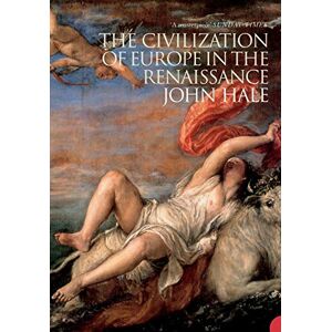 Hale, John THE CIVILIZATION OF EUROPE IN THE RENAISSANCE Hale, John THE CIVILIZATION OF EUROPE IN THE RENAISSANCE