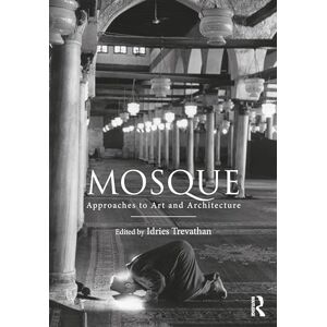 Mosque: Approaches to Art and Architecture Mosque: Approaches to Art and Architecture
