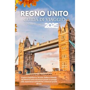 Hayes, Ruben M. Guida turistica del Regno Unito 2025: Esplora Inghilterra, Scozia, Galles e Irlanda del Nord in tutta sicurezza grazie a consigli utili, esperienze autentiche e itinerari pronti all'uso Hayes, Ruben M. Guida turistica del Regno Unito 2025: Esplora Inghilterra, Scozia, Galles e Irlanda del Nord in tutta sicurezza grazie a consigli utili, esperienze autentiche e itinerari pronti all'uso