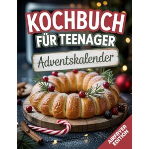 Silberhain, Klara Adventskalender Kochbuch für Teenager: 24 krosse Heißluftfritteuse Rezepte +7 Extra Rezepten bis Silvester & Weihnachtsmenü Ideales Weihnachtsgeschenk für Mädchen und Jungen Silberhain, Klara Adventskalender Kochbuch für Teenager: 24 krosse Heißluftfritteuse Rezepte +7 Extra Rezepten bis Silvester & Weihnachtsmenü Ideales Weihnachtsgeschenk für Mädchen und Jungen