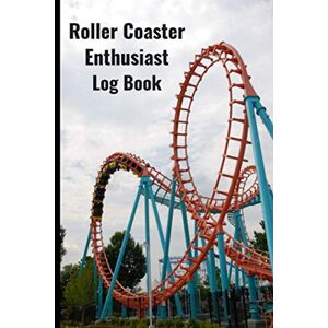 Publishing, J.B. Roller Coaster Enthusiast Log Book and Journal: Rate and Record All of Your Favorite Roller Coaster Ride Experience in One Book of 120 Pages Publishing, J.B. Roller Coaster Enthusiast Log Book and Journal: Rate and Record All of Your Favorite Roller Coaster Ride Experience in One Book of 120 Pages
