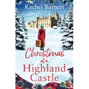 Barnett, Rachel Christmas at a Highland Castle: A snow-dusted, uplifting and unforgettable festive treat to curl up to this winter! Barnett, Rachel Christmas at a Highland Castle: A snow-dusted, uplifting and unforgettable festive treat to curl up to this winter!