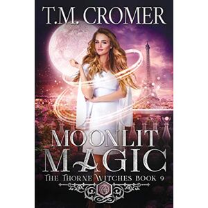 Cromer, T M Moonlit Magic: 9 (Thorne Witches) Cromer, T M Moonlit Magic: 9 (Thorne Witches)