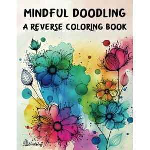isBookshelf Mindful Doodling: Enchanted Garden Reverse Coloring Book for Anxiety Relief You Draw the Lines of Beautiful Flowers and Butterflies coloring book isBookshelf Mindful Doodling: Enchanted Garden Reverse Coloring Book for Anxiety Relief You Draw the Lines of Beautiful Flowers and Butterflies coloring book