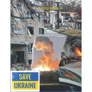 ambruso, Jenna Save Ukraine Photo book: 80 Beautiful Pictures of Landscapes, Cities, Lifestyles of Ukraine & Pictures that show the horrors of war ambruso, Jenna Save Ukraine Photo book: 80 Beautiful Pictures of Landscapes, Cities, Lifestyles of Ukraine & Pictures that show the horrors of war