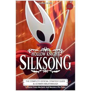 Blamic, Guiasier Hollow Knight Silksong Guide (Latest Updated): The Complete Official Strategy Guide & Ultimate Walkthrough To Master Every Mechanic And Become a Pro Player Blamic, Guiasier Hollow Knight Silksong Guide (Latest Updated): The Complete Official Strategy Guide & Ultimate Walkthrough To Master Every Mechanic And Become a Pro Player