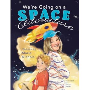 Nichols, Marie We're Going on a Space Adventure Nichols, Marie We're Going on a Space Adventure