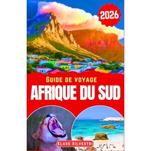 Silvestri, Klaus Guide de Voyage Afrique du Sud 2026: Découvrez des villes animées, des points de vue imprenables sur la faune sauvage, des spécialités locales et des ... bien organisées. (GUIDES DE NOËL FRENCH) Silvestri, Klaus Guide de Voyage Afrique du Sud 2026: Découvrez des villes animées, des points de vue imprenables sur la faune sauvage, des spécialités locales et des ... bien organisées. (GUIDES DE NOËL FRENCH)