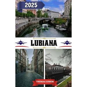 Junior, Thomas Lubiana Guida di viaggio 2025: Lubiana Svelata – La tua guida 2025 agli angoli nascosti, ai segreti locali e alle esperienze imperdibili nella capitale incantevole della Slovenia Junior, Thomas Lubiana Guida di viaggio 2025: Lubiana Svelata – La tua guida 2025 agli angoli nascosti, ai segreti locali e alle esperienze imperdibili nella capitale incantevole della Slovenia