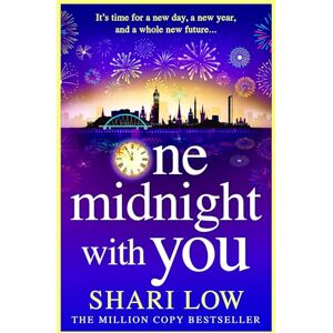 Low, Shari One Midnight With You: The most heartfelt and unforgettable New Year story from Shari Low Low, Shari One Midnight With You: The most heartfelt and unforgettable New Year story from Shari Low