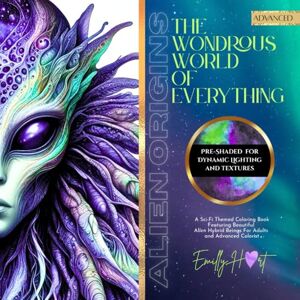 Hart, Emilly The Wondrous World Of Everything Alien Origins: A Sci-Fi Themed Coloring Book Featuring Beautiful Alien Hybrid Beings For Adults And Advanced Colorist Hart, Emilly The Wondrous World Of Everything Alien Origins: A Sci-Fi Themed Coloring Book Featuring Beautiful Alien Hybrid Beings For Adults And Advanced Colorist