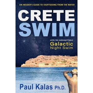 Kalas Ph.D., Paul Crete Swim: An insider's guide to sightseeing from the water (B&W Edition) Kalas Ph.D., Paul Crete Swim: An insider's guide to sightseeing from the water (B&W Edition)