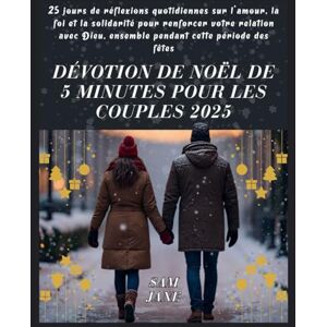 Jane, Sam Dévotion de Noël de 5 minutes pour les couples 2025: 25 jours de réflexions quotidiennes sur l'amour, la foi et la solidarité pour renforcer votre relation avec Dieu, ensemble pendant cette période de Jane, Sam Dévotion de Noël de 5 minutes pour les couples 2025: 25 jours de réflexions quotidiennes sur l'amour, la foi et la solidarité pour renforcer votre relation avec Dieu, ensemble pendant cette période de