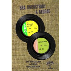 Bailey, John Ska Rocksteady & Reggae Trivia Quiz Book: The Double Ska Rocksteady & Reggae Quiz Book Bailey, John Ska Rocksteady & Reggae Trivia Quiz Book: The Double Ska Rocksteady & Reggae Quiz Book
