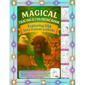 Brook, Amily Magical Tracing & Coloring Book Exploring USA State Animals & Birds: 120 Pages to Trace Draw and Color USA State Animals Habitats and Fun Facts 8.5 x 11 Ages 4-12 (Magical Tracing and Coloring Book) Brook, Amily Magical Tracing & Coloring Book Exploring USA State Animals & Birds: 120 Pages to Trace Draw and Color USA State Animals Habitats and Fun Facts 8.5 x 11 Ages 4-12 (Magical Tracing and Coloring Book)