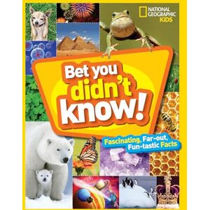 National Geographic Kids Bet You Didn't Know: Fascinating, Far-Out, Fun-Tastic Facts! (Fun Facts) National Geographic Kids Bet You Didn't Know: Fascinating, Far-Out, Fun-Tastic Facts! (Fun Facts)
